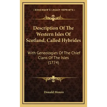 Description of the Western Isles of Scotland, Called Hybrides: With Geneologies of the Chief Clans of the Isles (1774)