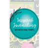Inspired Journaling: With Motivational Prompts