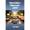 How to Ride a Motorcycle Safely