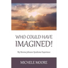 Who Could Have Imagined!: My Stevens-Johnson Syndrome Experience