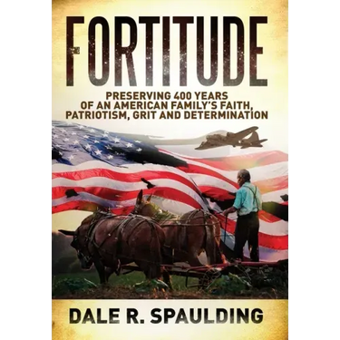 Fortitude: Preserving 400 years of an American family's faith, patriotism, grit and determination
