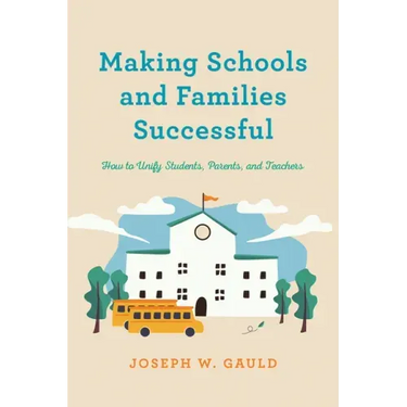 Making Schools and Families Successful: How to Unify Students, Parents, and Teachers