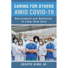 Caring for Others Amid Covid-19: Recruitment and Retention in Long Term Care