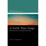 A Faith That Sings: Biblical Themes in the Lyrical Theology of Charles Wesley