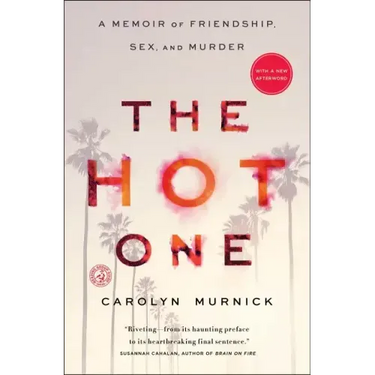 The Hot One: A Memoir of Friendship, Sex, and Murder