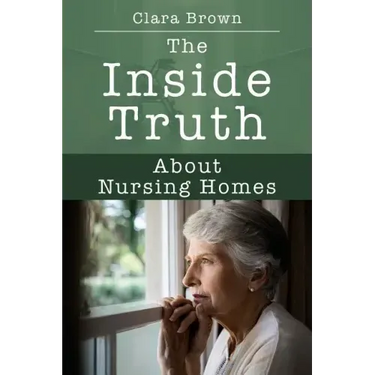 The Inside Truth About Nursing Homes