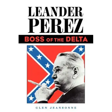 Leander Perez: Boss of the Delta