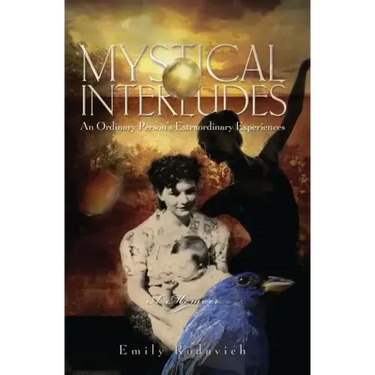Mystical Interludes: An Ordinary Person's Extraordinary Experiences