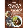 The Vegan Keto Cookbook: Top 100 Delicious Vegan Ketogenic Recipes For Healthy Living