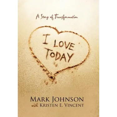 I Love Today: A Story of Transformation