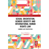 Sexual Orientation, Gender Identity and International Human Rights Law: Common Law Perspectives