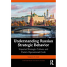 Understanding Russian Strategic Behavior: Imperial Strategic Culture and Putin's Operational Code