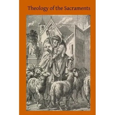 Theology of the Sacraments: A Study in Positive Theology