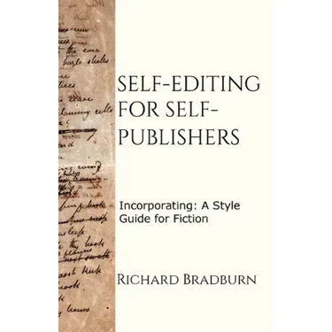 Self-editing for Self-publishers: Incorporating: A Style Guide for Fiction