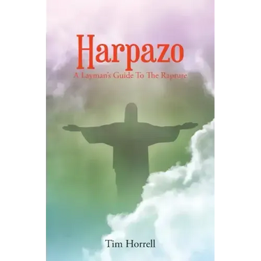 Harpazo: A Layman's Guide To The Rapture