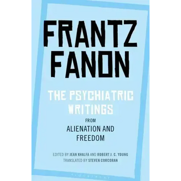 The Psychiatric Writings from Alienation and Freedom