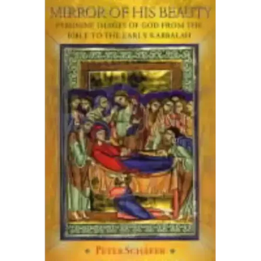 Mirror of His Beauty: Feminine Images of God from the Bible to the Early Kabbalah