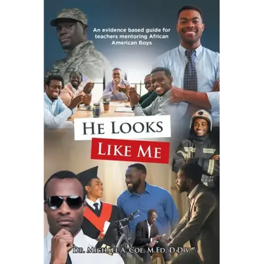 He Looks Like Me: An evidence based guide for teachers mentoring African American Boys