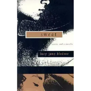 Sweat: Stories and a Novella