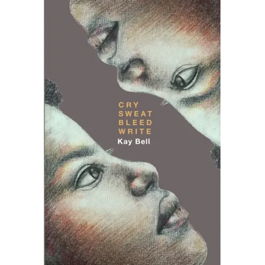 Cry.Sweat. Bleed. Write.