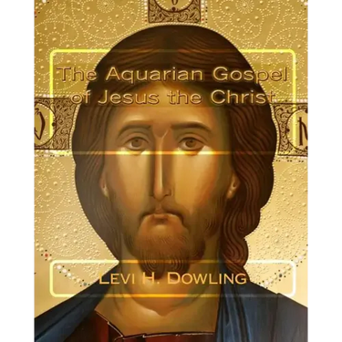 The Aquarian Gospel of Jesus the Christ