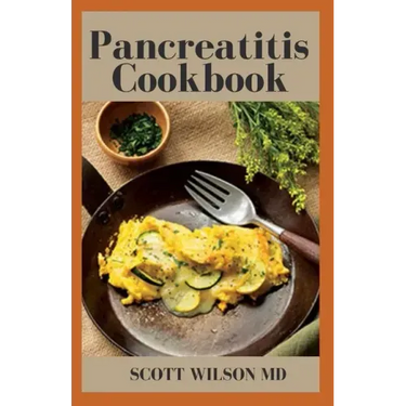 Pancreatitis Cookbook: The Ultimate Guide Of Diets For Pancreatitis To Fight Inflammation