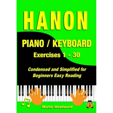 Hanon Piano / Keyboard Exercises 1 - 30: Condensed and Simplified for Beginners Easy Reading