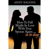 How To Fall Madly In Love With Your Spouse Again... In Ten Days