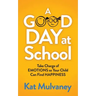 A Good Day at School: Take Charge of Emotions So Your Child Can Find Happiness