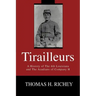 Tirailleurs: A History of the 4th Louisiana and the Acadians of Company H