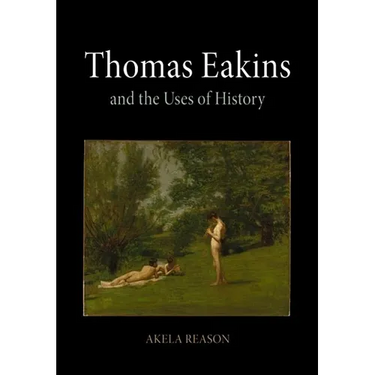 Thomas Eakins and the Uses of History