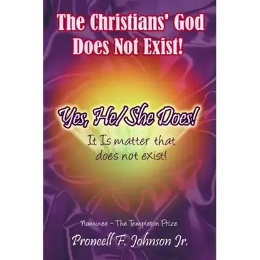 The Christians' God Does Not Exist! Yes, He/She Does!: It Is matter that does not exist!