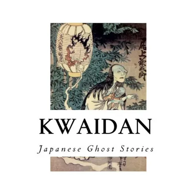 Kwaidan: Stories and Studies of Strange Things