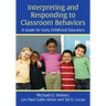 Interpreting and Responding to Classroom Behaviors: A Guide for Early Childhood Educators