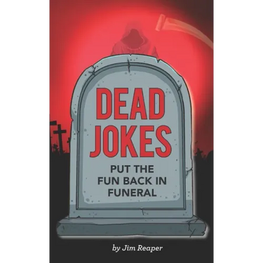 Dead Jokes: Put the Fun Back in Funeral