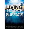 Living Beneath the Surface: My Journey Through Love, Loss, and Forgiveness