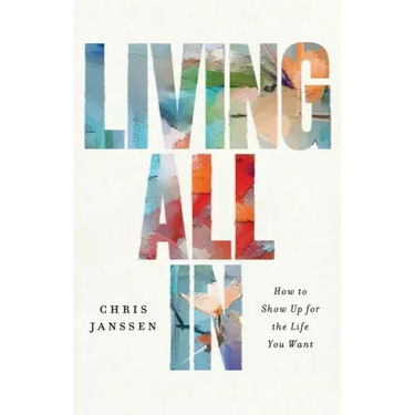 Living All In: How to Show Up for the Life You Want