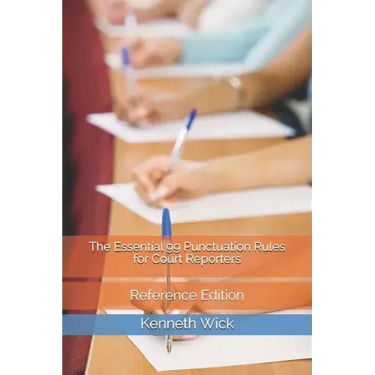 The Essential 99 Punctuation Rules for Court Reporters: Reference Edition