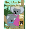 No, I Am Not! Says Kenny the Koala