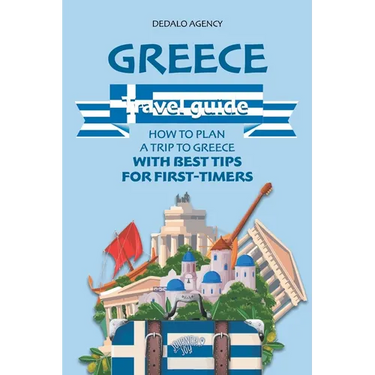 Greece Travel Guide: How to Plan a Trip to Greece with Best Tips for First-Timers