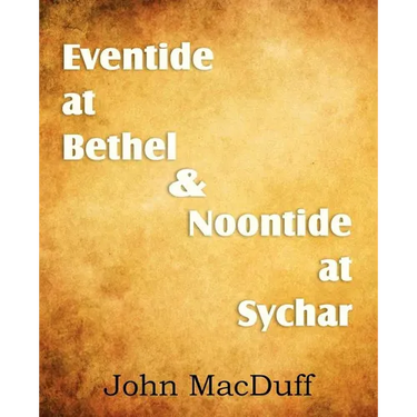 Eventide at Bethel & Noontide at Sychar