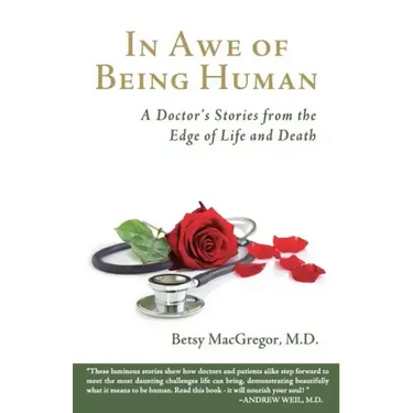 In Awe of Being Human: A Doctor's Stories from the Edge of Life and Death