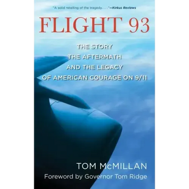 Flight 93: The Story, the Aftermath, and the Legacy of American Courage on 9/11