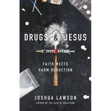 Drugs & Jesus: Faith Meets Harm Reduction