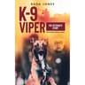 K-9 Viper: The Veteran's Story
