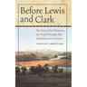 Before Lewis and Clark: The Story of the Chouteaus, the French Dynasty That Ruled America's Frontier