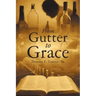 From Gutter to Grace