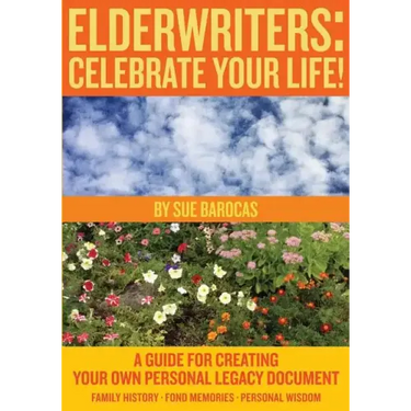 Elderwriters: Celebrate Your Life!: A Guide for Creating Your Own Personal Legacy Document