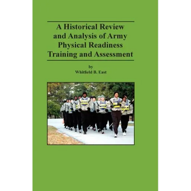 A Historical Review and Analysis of Army Physical Readiness Training and Assessment