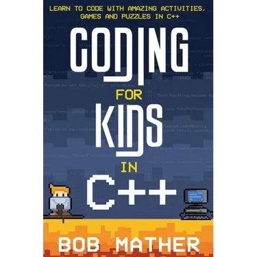 Coding for Kids in C++: Learn to Code with Amazing Activities, Games and Puzzles in C++